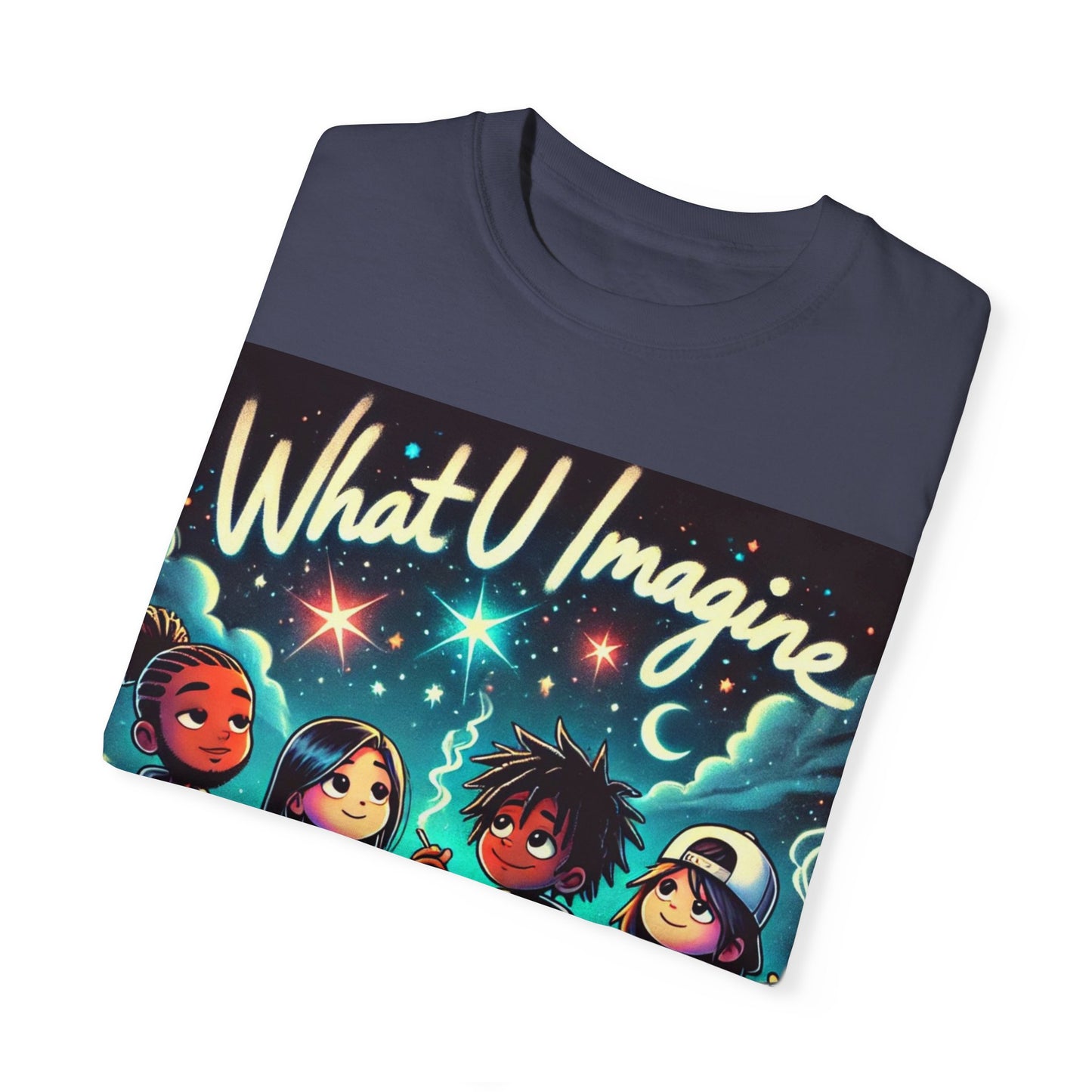 What U Imagine Unisex Garment-Dyed T-Shirt - Creative Vibes for Dreamers