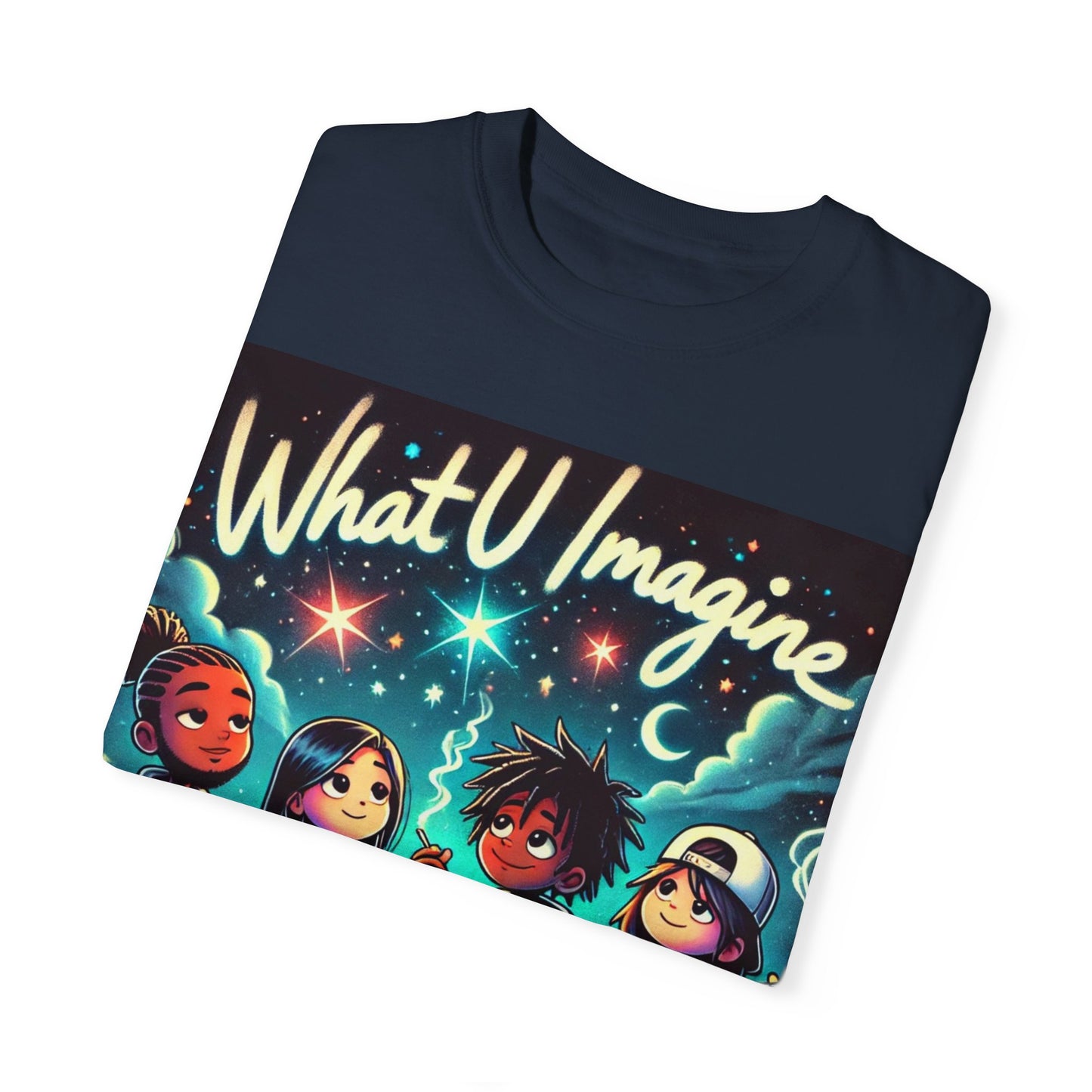 What U Imagine Unisex Garment-Dyed T-Shirt - Creative Vibes for Dreamers