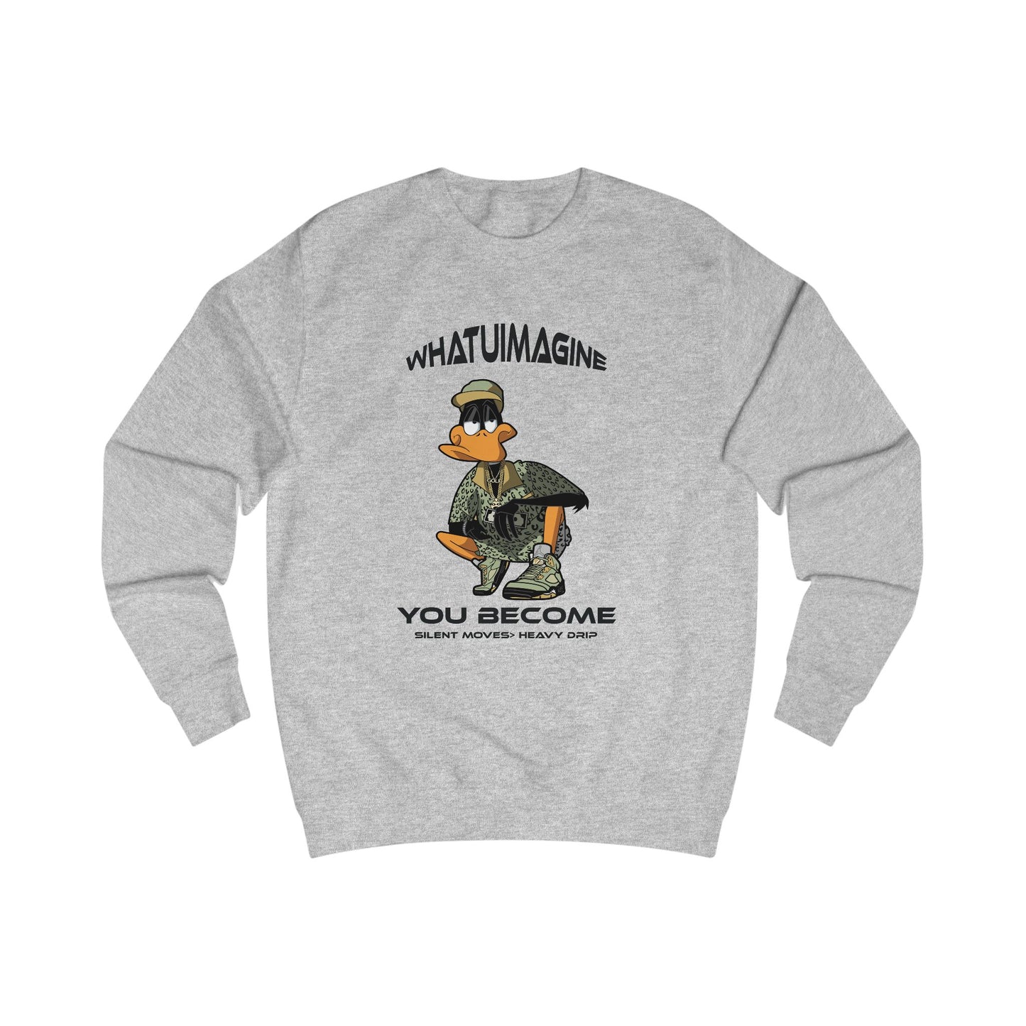 Duck Graphic Sweatshirt – "What You Imagine You Become" Inspirational Crewneck