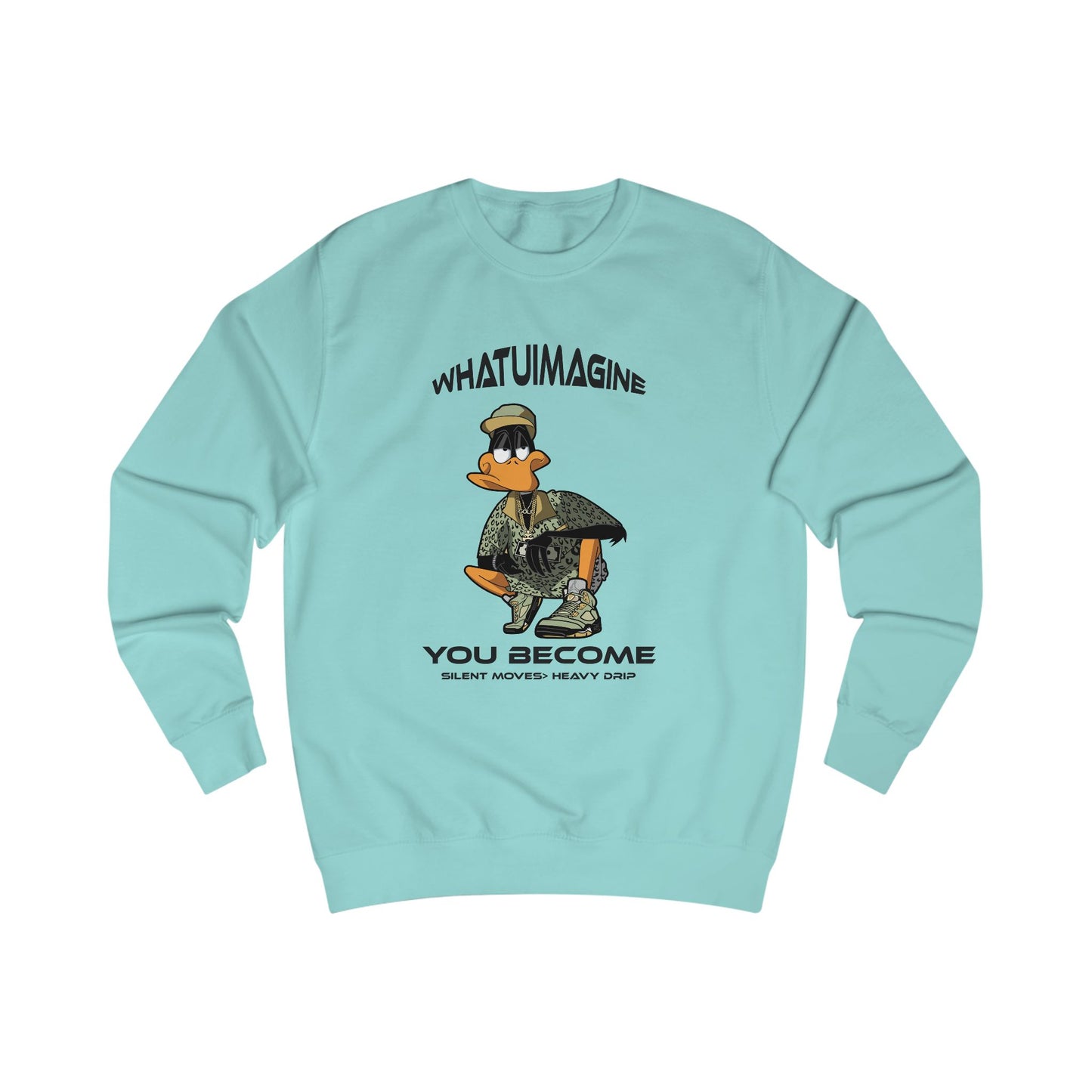 Duck Graphic Sweatshirt – "What You Imagine You Become" Inspirational Crewneck